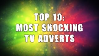 TOP 10: MOST SHOCKING TV COMMERCIALS