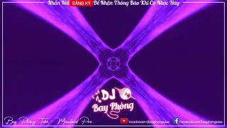 NONSTOP BAY PHÒNG SIÊU PHẨM TRÔI KE SIÊU LÚ NONSTOP VINAHOUSE 2023 CỰC MẠNH