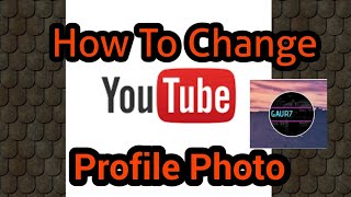 How To Change Youtube Profile Picture | Youtube Profile Photo 2019 Trick!!