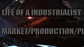 eve online :life of a industrialist : market/production/pi  8-12-2019