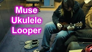 Muse - New Born - Ukulele - Looper