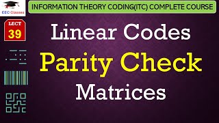 Linear Codes – Parity Check Matrices with Solved Example - ITC Error Coding Lectures Hindi