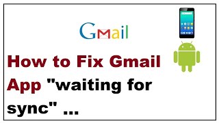 How to Fix Gmail App "waiting for sync" 2019