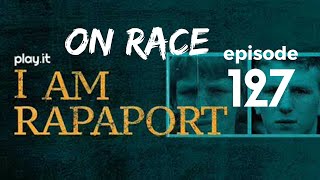 I Am Rapaport Stereo Podcast Episode 127