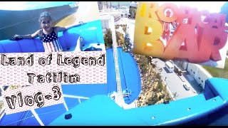 Land of Legend tatilim - Vlog 3 ? | Zeynep Balkız Abacı