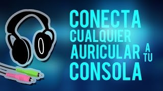 Como conectar cualquier auricular a tu consola