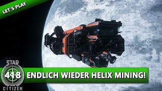 STAR CITIZEN 3.8 [Let's Play] #418 ⭐ ENDLICH wieder HELIX MINING! | Gameplay Deutsch/German