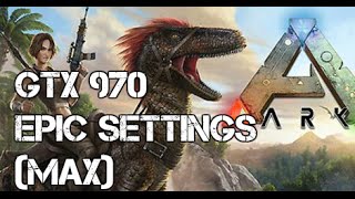 GTX 970 (Gigabyte Mini) ARK: Survival Evolved (Epic Settings)