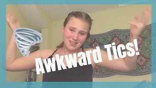 Awkward Tics