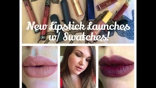 New Lipstick Launches w/ Lip Swatches!