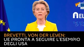 Brevetti, Von der Leyen: Ue pronta a seguire l'esempio degli Usa
