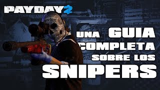 [PAYDAY 2] Una Guía completa sobre los Francotiradores [Medianamente desactualizada]