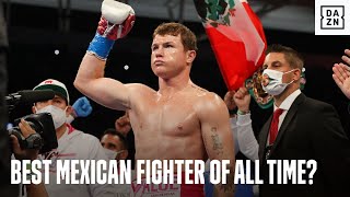 Is Canelo The Great Mexican Fighter of All Time?