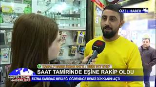 AKSARAYLI FATMA SARIDAĞ SAAT TAMİRİNDE EŞİNE RAKİP OLDU - KANAL7 - DERYA EFE