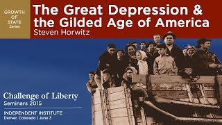 The Great Depression & the Gilded Age of America | Steven Horwitz