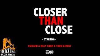 Ase Card x Billy Gram x Yakk-D-Most - Closer Than Close [Thizzler.com]