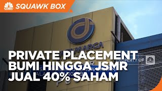 Grup Salim Serap Saham Baru Private Placement Bumi Hingga JSMR Jual 40% Saham Jalan Layang MBZ