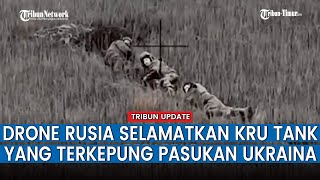 Aksi Heroik Drone Rusia Selamatkan Para Prajurit yang Terjebak di Hutan Kawasan Militer Ukraina
