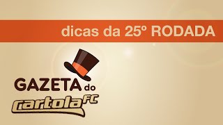 Gazeta do Cartola FC - Dicas da 25º Rodada (2015)