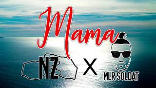 Nz - Mama ft. Mlr Soldat ( Son Officiel )