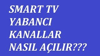 Smart tv bedava sınırsız yabancı kanalları izleme 2019
