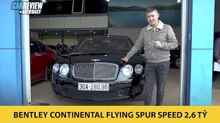 Ô tô cũ - Bentley Continental Flying Spur Speed 2009 giá 2,4 tỷ - AI DÁM XUỐNG TIỀN?