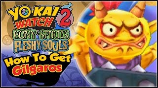 Yo-Kai Watch 2 - How To Get Gilgaros, The Legendary Yo-Kai! [YW2 Tips & Tricks]