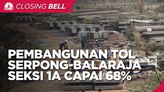 Pembangunan Tol Serpong-Balaraja Seksi 1A Capai 68%