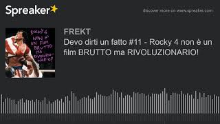 Devo dirti un fatto #11 - Rocky 4 non è un film BRUTTO ma RIVOLUZIONARIO!