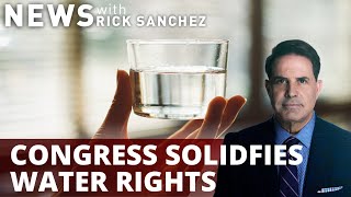 US congress moves to solidify nation's water rights