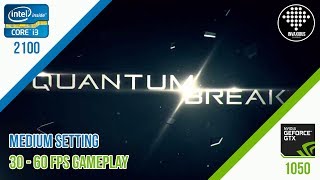 Quantum Break (Various Setting) - Gameplay i3 2100 + GTX 1050
