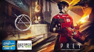 Prey | GTX 1050 2GB + i5-2310 + 12GB RAM