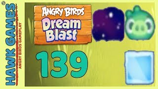 Angry Birds Dream Blast Level 139 - Walkthrough, No Boosters
