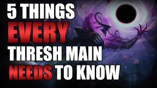 5 Things Every Thresh Main Needs to Know [ADVANCED GUIDE]