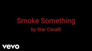 Star Cavalli - Smoke Something (420 anthem)  (AUDIO)