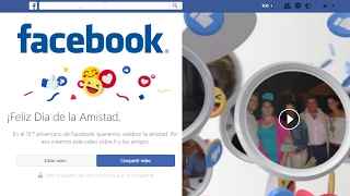 Como hacer el video del dia de la amistad de Facebook #Friendsday 2017