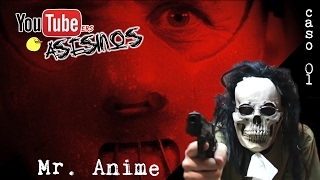 Youtubers ASESINOS | El caso de Mr. Anime | Caso 01