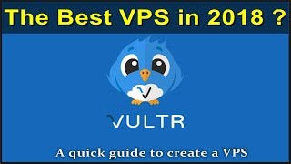 Quick Guide to Create a VPS in Vultr in 2018- The Cheap and Best