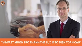 "VinFast muốn trở thành một thế lực ô tô điện toàn cầu"