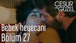 Cesur ve Güzel 27. Bölüm - Cesur ve Sühan'ın Bebek Heyecanı