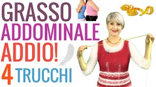 GRASSO ADDOMINALE, ADDIO: come DIMAGRIRE la PANCIA e la PANCETTA con 4 TRUCCHI
