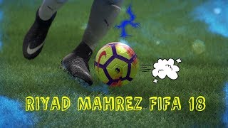 FIFA 18: Riyad Mahrez Skills And Goals 60 fps by Lyzer Skills.