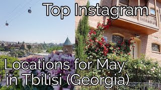 Top Tbilisi Instagram locations in May Лучшие локации Инстаграма в Тбилиси в Мае 탑  인스타그램 위치 그루지야