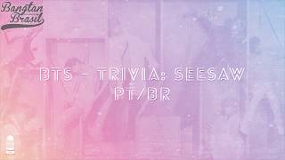 [LEGENDADO] BTS - "Trivia 轉 : Seesaw"