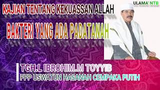 Kekuasaan Allah tentang Bakteri pada tanah  TGH L IBROHIM M TOYYIB  LOMBOK NTB