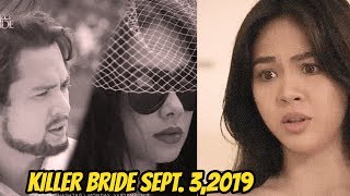 The Killer Bride September 4 2019| May bagong pasabog na naman si Emma at Camila! ALAMIN DITO!