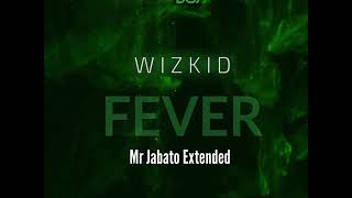 Wizkid - Fever (Mr Jabato Extended Mix)