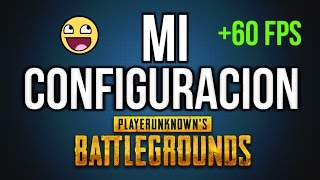 MI CONFIGURACIÓN ÓPTIMA (+60FPS) |PLAYERUNKNOWN'S BATTLEGROUNDS