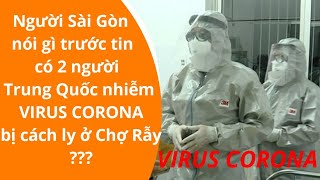 Người Sài Gòn nói gì trước tin 2 ca nhiễm cúm Vũ Hán bị cách ly ở bệnh viện Chợ Rẫy?