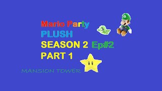 Mario Party Plush S2 Ep#2 Part 1